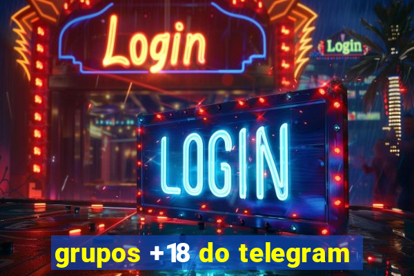 grupos +18 do telegram